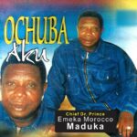 Emeka Morocco Maduka – Ochuba Aku – Emeka Morocco Maduka–Ochuba Aku Soundwela