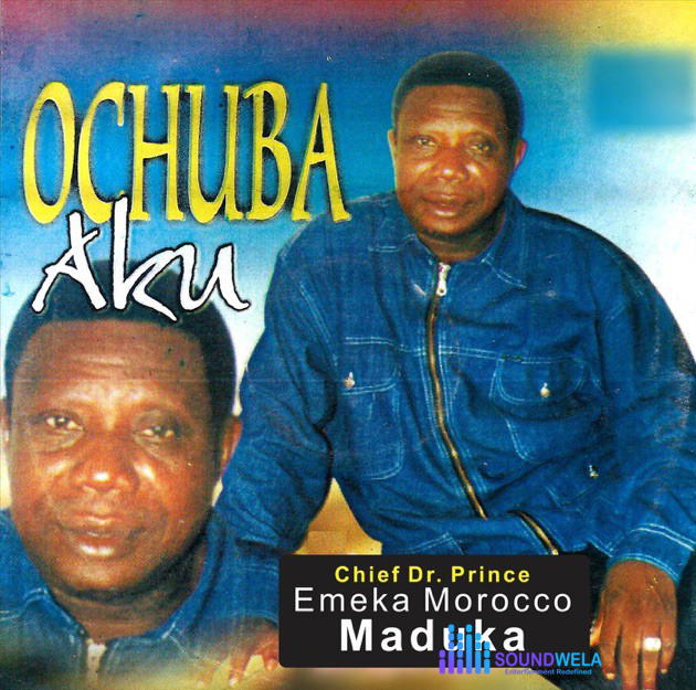 Emeka Morocco Maduka – Ochuba Aku – Emeka Morocco Maduka–Ochuba Aku Soundwela