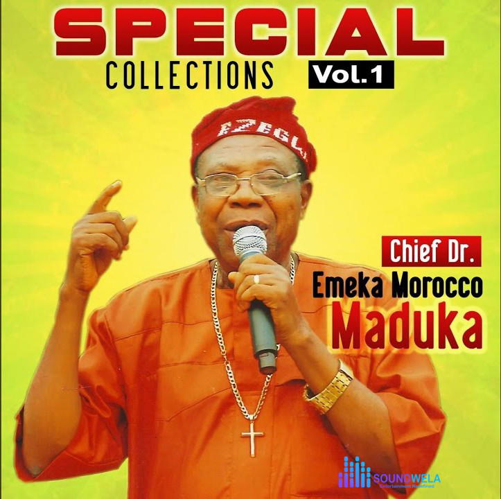 Emeka Morocco Maduka – Prince Engineer Arthur Eze N'ukpo – Emeka Morocco Maduka–Special Collections Vol. 1 Album Soundwela