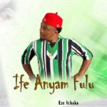 Eze Ichaka – Ife Anyam Fulu – Eze Ichaka–Ife Anyam Fulu Soundwela