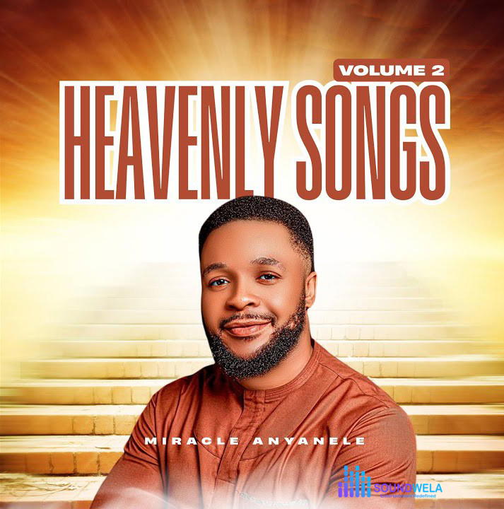 Miracle Anyanele – Heavenly Songs (Vol. 2) – Miracle Anyanele–Heavenly Songs Vol. 2 Soundwela
