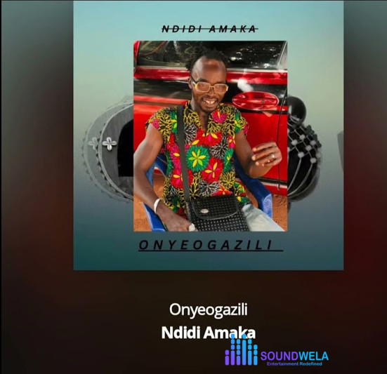 Onyeogazili Aguleri – Ndidi Amaka – Onyeogazili Aguleri–Ndidi Amaka Soundwela