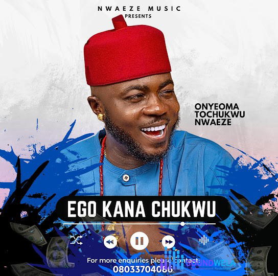 Onyeoma Tochukwu – Ego Kana Chukwu Special – Onyeoma Tochukwu–Ego Kana Chukwu Special Soundwela