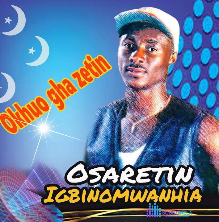 Osaretin Igbinomwanhia – Izinegbe – Osaretin Igbinomwanhia–Okhuo Gha Zetin Album Soundwela