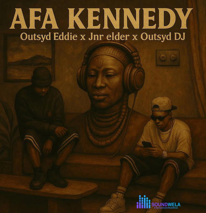 Outsyd Eddie – Afa Kennedy Ft. Outsyd DJ & Jnr Elder – Outsyd Eddie–Afa Kennedy Ft. Outsyd DJ Jnr Elder Soundwela