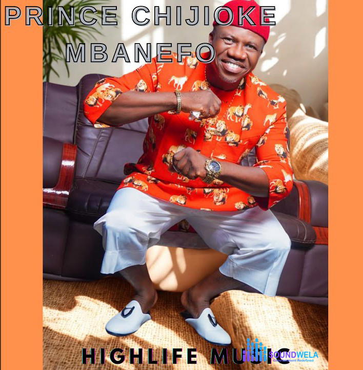 Prince Chijioke Mbanefo – Highlife Music – Prince Chijioke Mbanefo–Highlife Music Album Soundwela
