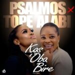 Psalmos – Kos'oba Bire Ft. Tope Alabi – Psalmos–Kosoba Bire Ft. Tope Alabi Soundwela