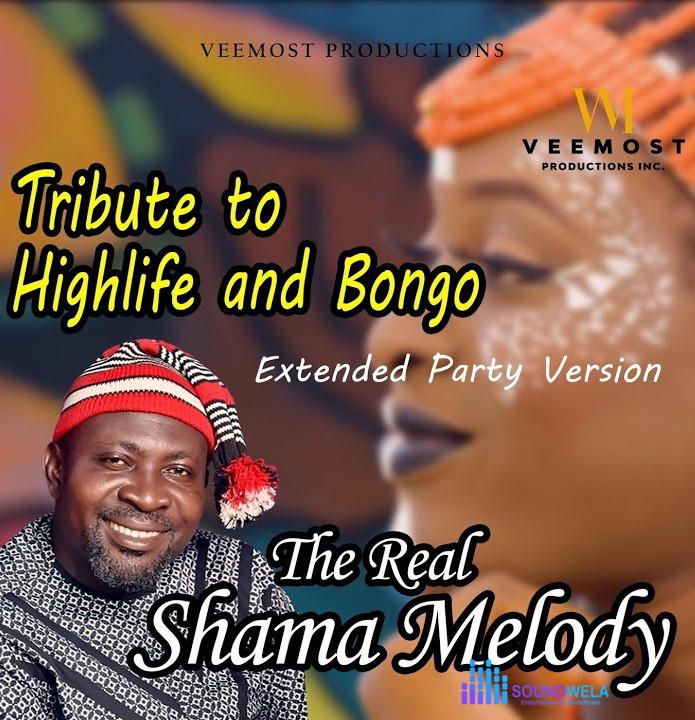 The Real Shama Melody – Aka Ekpuchi Onwa – The Real Shama Melody Tribute To Highlife And Bongo Extended Party Version Album Soundwela