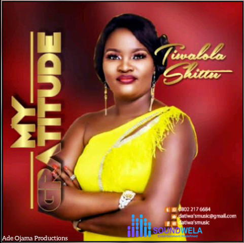 Tiwalola Shittu – My Gratitude Album – Tiwalola Shittu–My Gratitude Album Soundwela